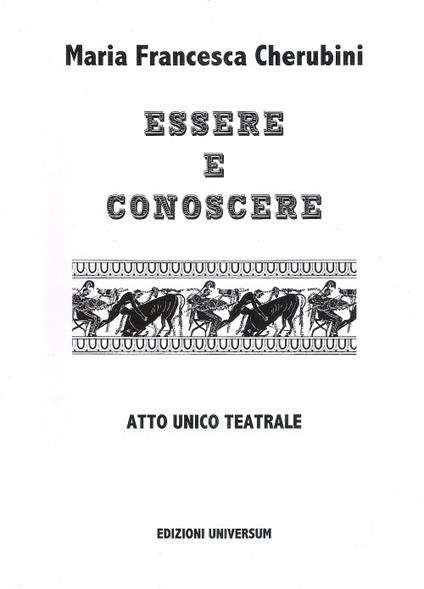 Essere e conoscere. Mitologia greca. Atto unico teatrale. Ediz. multilingue - M. Francesca Cherubini - copertina
