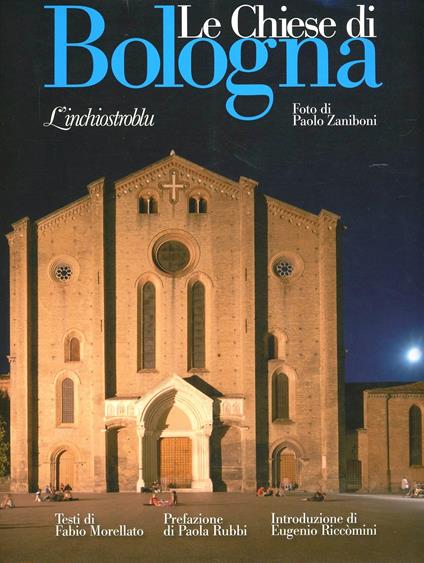 Chiese di Bologna. Ediz. illustrata - Fabio Morellato,Eugenio Riccomini,Paola E. Rubbi - copertina