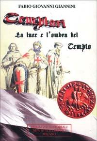 Templari. La luce e l'ombra del tempio - Fabio G. Giannini - copertina