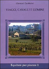 Viaggi, cavalli e uomini - Giovanni Gamberini - copertina