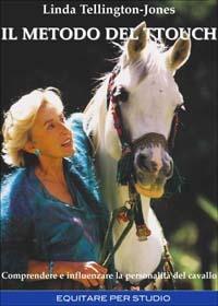 Il metodo del TTouch. Comprendere e influenzare la personalità del cavallo - Linda Tellington Jones - copertina