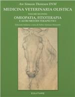 Medicina veterinaria olistica. Vol. 2: Omeopatia, fitoterapia e altri metodi terapeutici