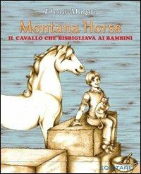 Montana Horse. Il cavallo che bisbigliava ai bambini - Elena Magni - copertina