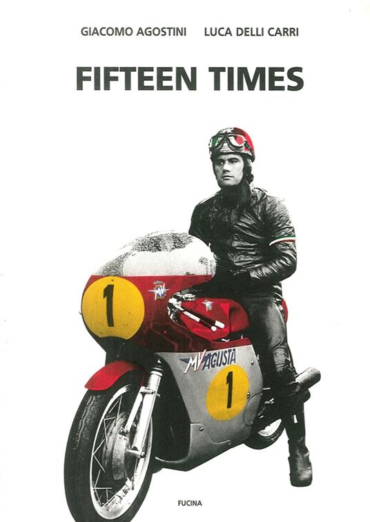 Fifteen times - Giacomo Agostini,Luca Delli Carri - copertina