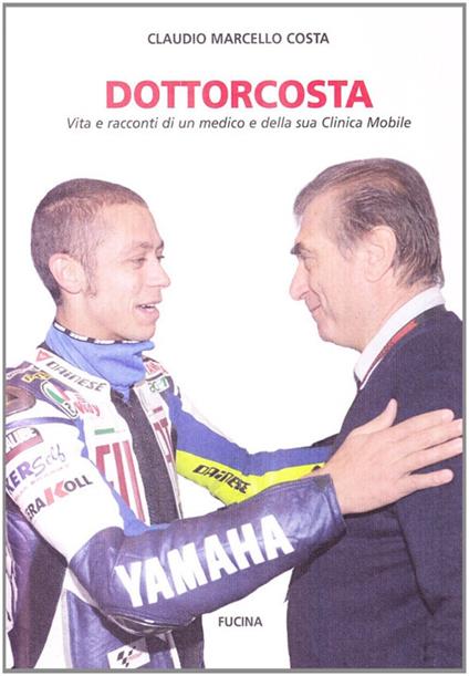 Dottorcosta. Vita e racconti di un medico e della sua clinica mobile - Claudio Marcello Costa - copertina