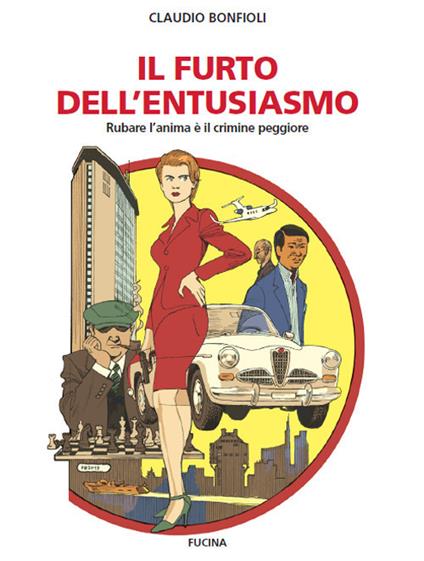 Il furto dell'entusiasmo. Rubare l'anima è il crimine peggiore - Claudio Bonfioli - copertina