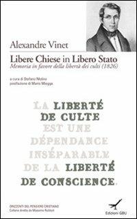 Libere chiese in libero stato. La memoria in favore della libertà dei culti - Alexandre Vinet - copertina