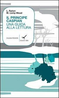 Il principe Caspian. Una guida alla lettura - Leland Ryken,Marjorie Lamp Mead - copertina