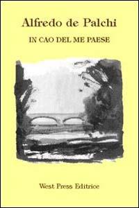 In cao del me paese. Testo veneto, italiano e inglese - Alfredo De Palchi - copertina