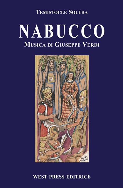 Nabucco. Dramma in quattro atti - Temistocle Solera,Giuseppe Verdi - copertina