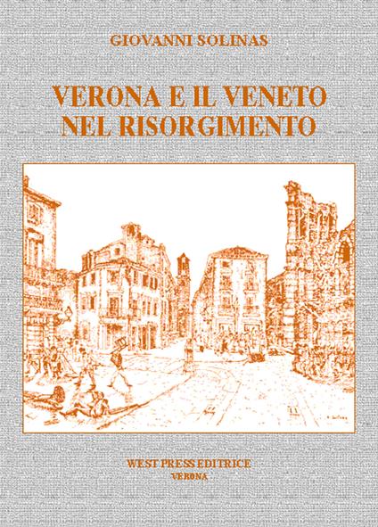 Verona e il Veneto nel Risorgimento - Giovanni Solinas - copertina