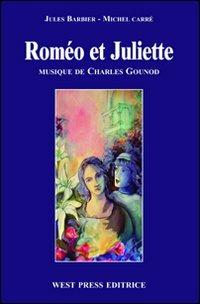 Roméo et Juliette. Ediz. italiana - Charles Gounod,Jules Barbier,Michel Carré - copertina