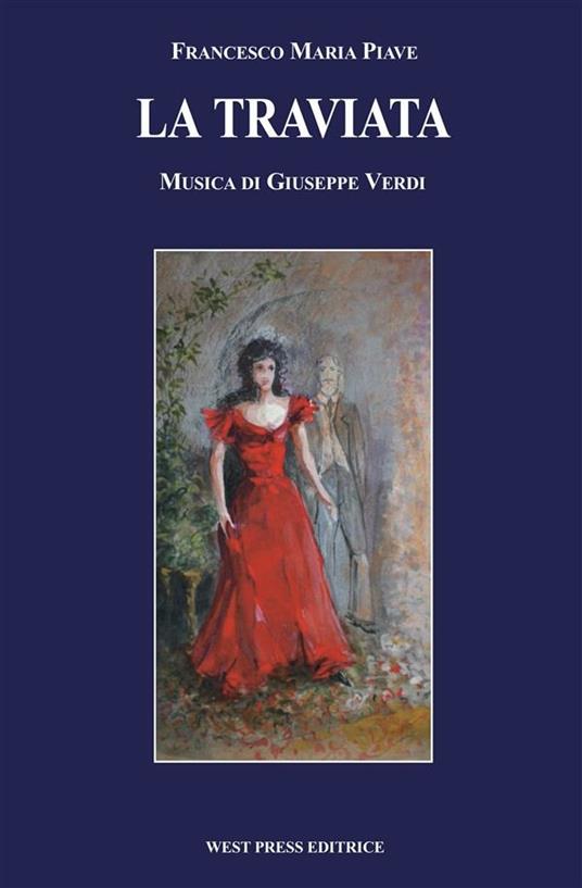 La traviata - Francesco Maria Piave,Giuseppe Verdi - ebook