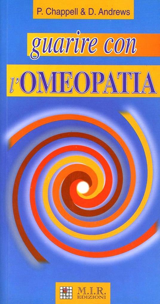 Guarire con l'omeopatia - Peter Chappell,David Andrews - copertina