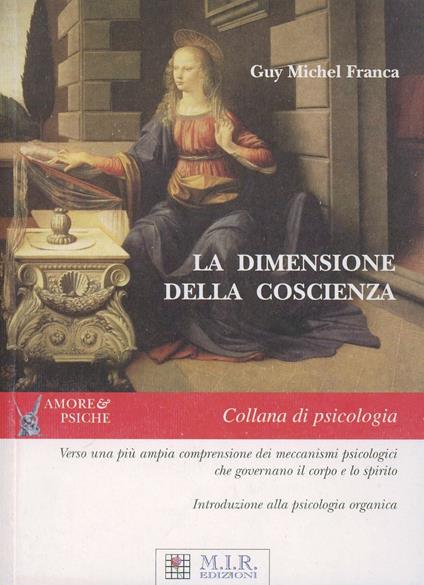 La dimensione della coscienza verso una più ampia comprensione dei meccanismi psicologici che governano il corpo e lo spirito - Guy M. Franca - copertina