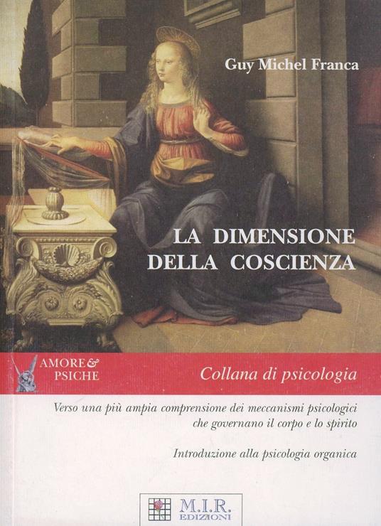 La dimensione della coscienza verso una più ampia comprensione dei meccanismi psicologici che governano il corpo e lo spirito - Guy M. Franca - copertina