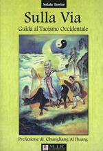 Sulla via. Guida al taoismo occidentale