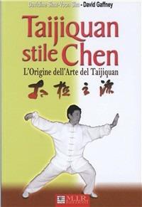 Taijiquan stile Chen. L'origine dell'arte del Taijiquan - Siaw-Voon D. Sim,David Gaffney - copertina