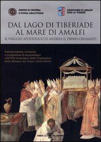 Dal lago di Tiberiade al mare di Amalfi. Il viaggio apostolico di Andrea il primo chiamato. Testimonianze, cronache e prospettive di ecumenismo nell'VIII centenario - copertina