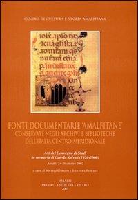 Fonti documentarie amalfitane conservate negli archivi e biblioteche dell'Italia centro-meridionale. Atti del Convegno di studi in memoria di Catello Salvati - copertina