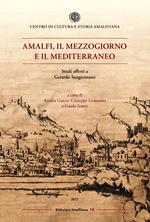 Amalfi, il mezzogiorno e il mediterraneo. Studi offerti a Gerardo Sangermano