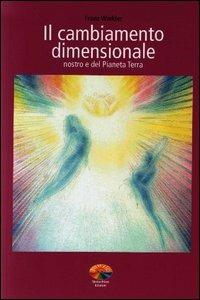 Il cambiamento dimensionale. Nostro e del pianeta terra - Franz Winkler - copertina