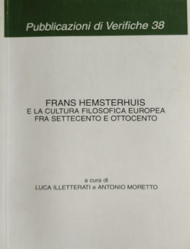 Frans Hemsterhuis e la cultura filosofica europea fra Settecento e Ottocento - Luca Illetterati - copertina