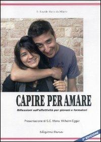 Capire per amare. Riflessioni sull'affettività per giovani e formatori - Davide M. Da Milano - copertina