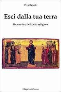 Esci dalla tua terra. Il cammino della vita religiosa - Divo Barsotti - copertina