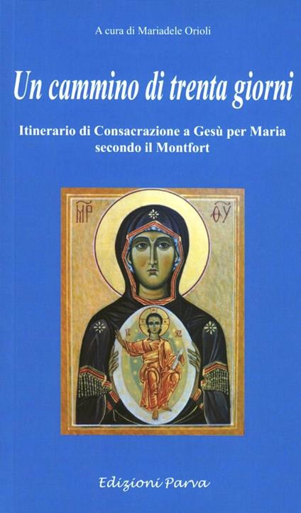 Un cammino di 30 giorni. Itinerario di consacrazione a Gesù per Maria secondo il Montfort - copertina
