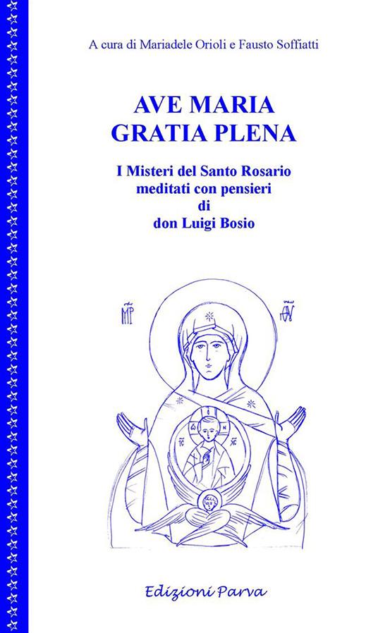 Ave Maria gratia plena. I misteri del Santo Rosario meditati con pensieri di don Luigi Bosio - copertina