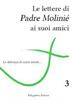 Le lettere di padre Molinié ai suoi amici. Vol. 3