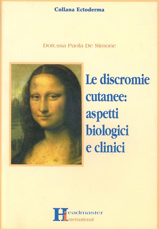 Le discromie cutanee. Aspetti biologici e clinici - Paola De Simone - copertina