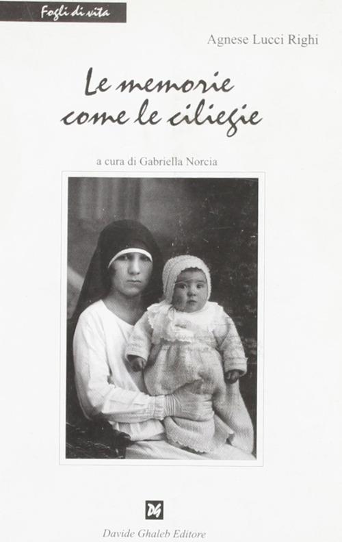 Le memorie come le ciliegie - Agnese Lucci Righi - copertina