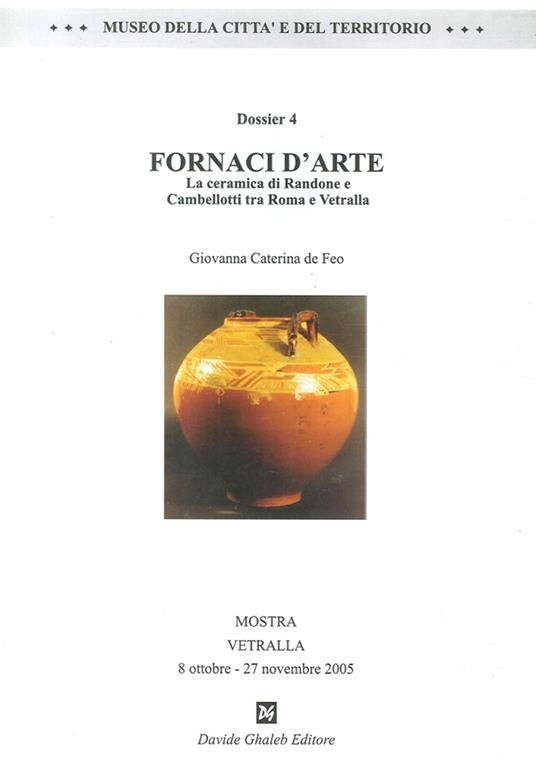 Fornaci d'arte. La ceramica di Randone e Cambellotti tra Roma e Vetralla - Caterina G. De Feo - copertina