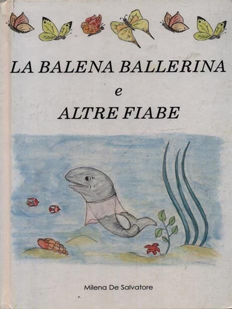 La balena ballerina e altre fiabe - Milena De Salvatore - copertina