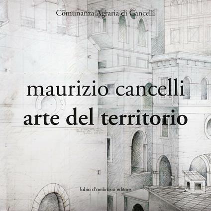 Maurizio Cancelli. Arte del territorio. Catalogo della mostra. Ediz. illustrata - copertina