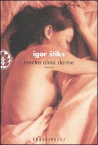 Mentre Alma dorme - Igor Stiks - copertina