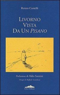 Livorno vista da un pisano - Renzo Castelli - copertina