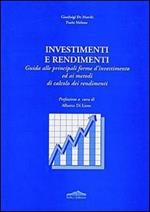 Investimenti e rendimenti. Guida alle principali forme d'investimento ed ai metodi di calcolo dei rendimenti