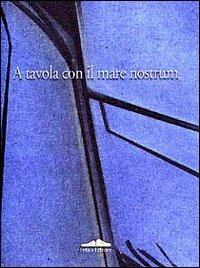 A tavola con il mare «Nostrum» - Betty Barsantini - copertina