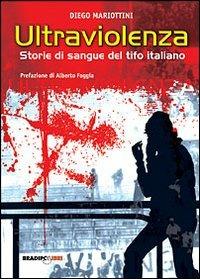 Ultraviolenza! Storie di sangue del tifo italiano - Diego Mariottini - copertina