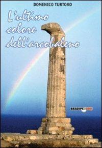 L' ultimo colore dell'arcobaleno - Domenico Turtoro - copertina