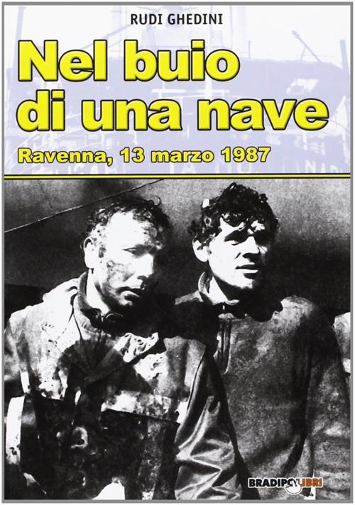 Nel buio di una nave. Ravenna, 13 marzo 1987 - Rudi Ghedini - copertina