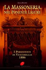 La massoneria nel Ponente ligure. I persistenti di Ventimiglia 1886