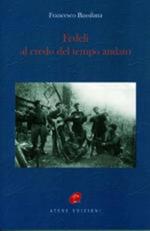 Fedeli al credo del tempo andato