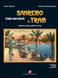 Sanremo c'era una volta il tram-Sanremu cande u gh'eira u tran. Ediz. illustrata - Piero Anfossi,Achille Pennellatore - copertina