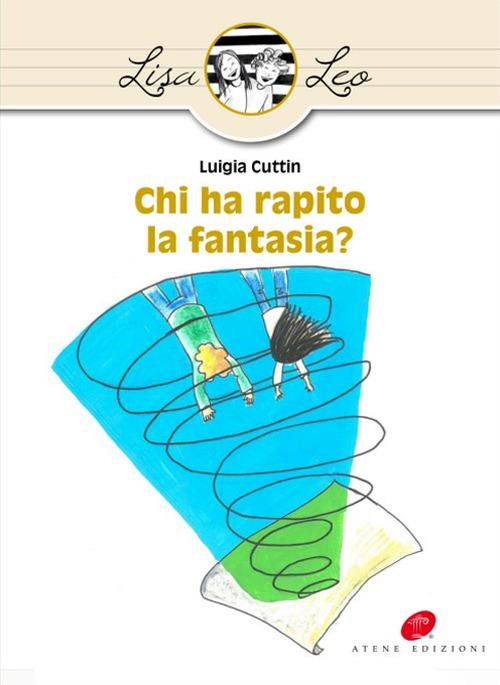 Chi ha rapito la fantasia? - Luigia Cuttin - copertina