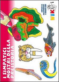 I simpatici mostri della preistoria. Impara le filastrocche e colora con Nik. Ediz. illustrata - Giovanni Nikiforos - copertina