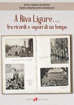 A Riva Ligure... tra ricordi e sapori di un tempo